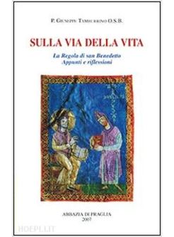 SULLA VIA DELLA VITA. LA REGOLA DI SAN BENEDETTO: APPUNTI E RIFLESSIONI