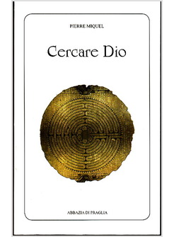 CERCARE DIO. LA VIA MONASTICA