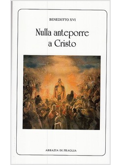 NULLA ANTEPORRE A CRISTO