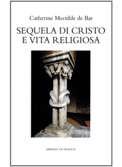 SEQUELA DI CRISTO E VITA RELIGIOSA. LECTIO E MEDITATIO DI GIORGIO M. BERTOLINI O