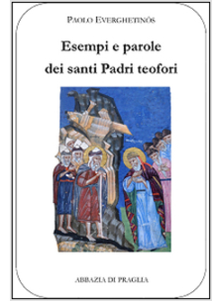 ESEMPI E PAROLE DEI SANTI PADRI TEOFORI. VOL. 4