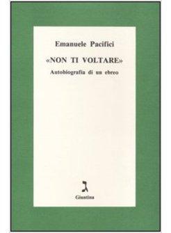 NON TI VOLTARE AUTOBIOGRAFIA DI UN EBREO