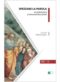 SPEZZARE LA PAROLA LA PREDICAZIONE E L'ANNUNCIO DEI CRISTIANI