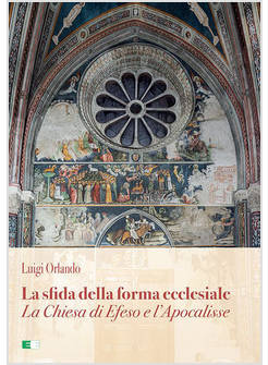 LA SFIDA DELLA FORMA ECCLESIALE LA CHIESA DI EFESO E L'APOCALISSE 