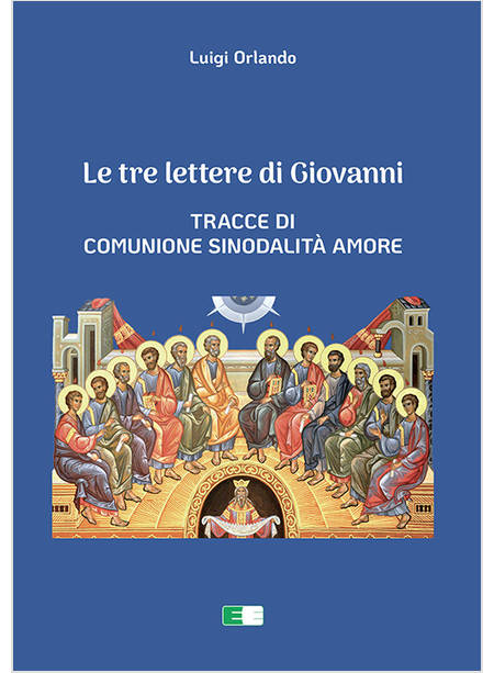 LE TRE LETTERE DI GIOVANNI TRACCE DI COMUNIONE SINODALITA' AMORE 