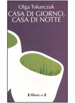 CASA DI GIORNO, CASA DI NOTTE - PREMIO NOBEL LETTERATURA 2018