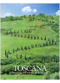 TOSCANA PRODIGIO DELL'UOMO E DELLA NATURA