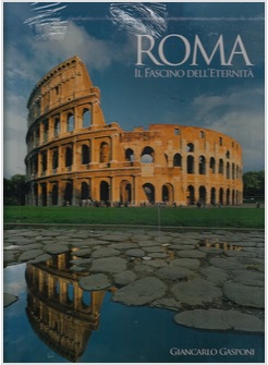 ROMA IL FASCINO DELL'ETERNITA'