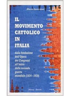 MOVIMENTO CATTOLICO IN ITALIA DALLA FONDAZIONE DELL'OPERA DEI CONGRESSI
