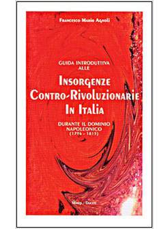 GUIDA INTRODUTTIVA ALLE INSORGENZE CONTRO-RIVOLUZIONARIE IN ITALIA DURANTE IL
