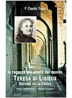 RAGAZZA PIU' AMATA DAL MONDO TERESA DI LISIEUX DOTTORE DELLA CHIESA (LA)
