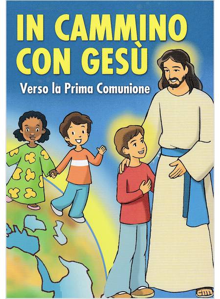 IN CAMMINO CON GESU' VERSO LA PRIMA COMUNIONE TESTO