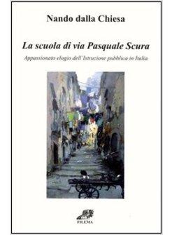 SCUOLA DI VIA PASQUALE SCURA. APPASSIONATO ELOGIO DELL'ISTRUZIONE PUBBLICA IN IT