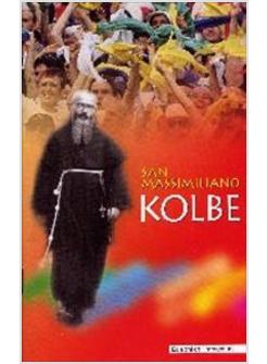 SAN MASSIMILIANO KOLBE PROFETA DELLA CIVILTA' DELL'AMORE