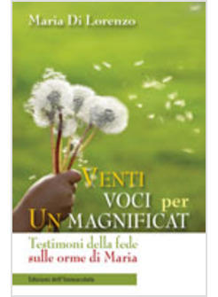 VENTI VOCI PER UN MAGNIFICAT TESTIMONI DELLA FEDE SULLE ORME DI MARIA
