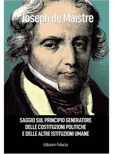 SAGGIO SUL PRINCIPIO GENERATORE DELLE COSTITUZIONI POLITICHE E DELLE ALTRE ISTIT