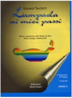 LAMPADA AI MIEI PASSI BREVE COMMENTO ALLA PAROLA DI DIO DELLA LITURGIA