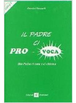PADRE CI PRO-VOCA DIO PADRE CI AMA E CI CHIAMA (IL)