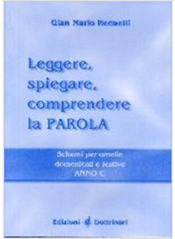 LEGGERE SPIEGARE C COMPRENDERE C LA PAROLA SCHEMI PER OMELIE DOMENICALI E