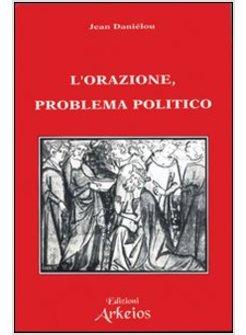 L' ORAZIONE PROBLEMA POLITICO