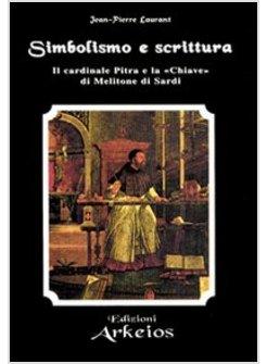 SIMBOLISMO E SCRITTURA IL CARDINALE PITRA E LA «CHIAVE» DI MELITONE DI SARDI