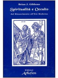 SPIRITUALITA' E OCCULTO DAL RINASCIMENTO ALL'ETA' MODERNA