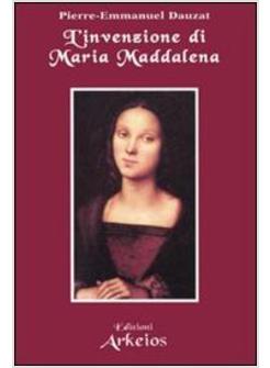 INVENZIONE DI MARIA MADDALENA (L')
