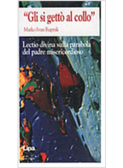 GLI SI GETTO' AL COLLO LECTIO DIVINA