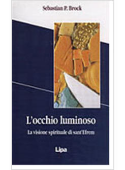 OCCHIO LUMINOSO LA VISIONE SPIRITUALE DI SANT'EFREM (L')