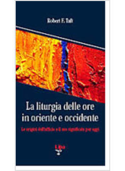 LITURGIA DELLE ORE IN ORIENTE E OCCIDENTE LE ORIGINI DELL'UFFICIO DIVINO 