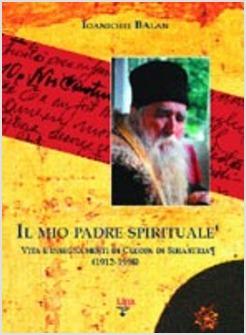 MIO PADRE SPIRITUALE- VITA E INSEGNAMENTI DI CLEOPA DI SIHASTRIA