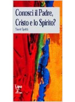 CONOSCI IL PADRE CRISTO E LO SPIRITO?