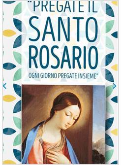 PREGATE IL SANTO ROSARIO OGNI GIORNO PREGATE INSIEME