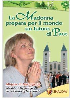 MADONNA PREPARA PER IL MONDO UN FUTURO DI PACE