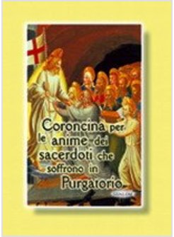 CORONCINA PER LE ANIME DEI SACERDOTI CHE SOFFRONO IN PURGATORIO