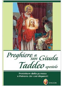 PREGHIERE A SAN GIUDA TADDEO APOSTOLO PROTETTORE DELLA PUREZZA E PATRONO DEI