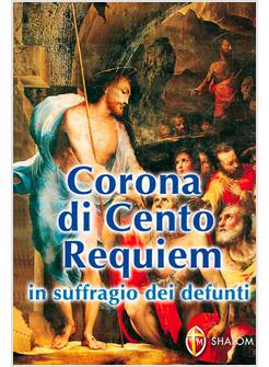 CORONA DI CENTO REQUIEM IN SUFFRAGIO DEI DEFUNTI