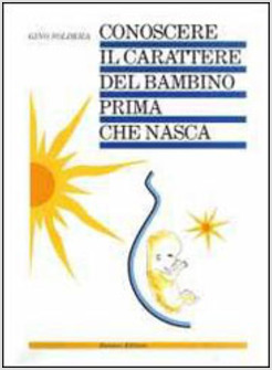 CONOSCERE IL CARATTERE DEL BAMBINO PRIMA CHE NASCA