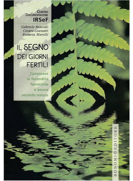 IL SEGNO DEI GIORNI FERTILI. CONOSCERE LA FECONDITA' FEMMINILE E AMARE