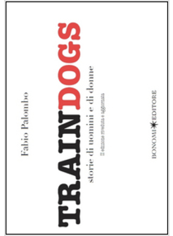 TRAINDOGS. STORIE DI UOMINI E DI DONNE