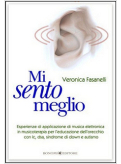 MI SENTO MEGLIO. ESPERIENZE DI APPLICAZIONE DI MUSICA ELETTRONICA IN MUSICOTERAP