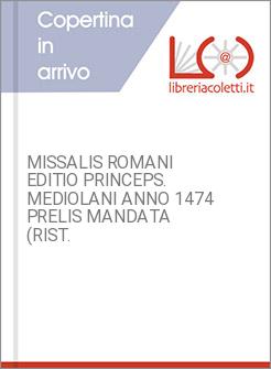 MISSALIS ROMANI EDITIO PRINCEPS. MEDIOLANI ANNO 1474 PRELIS MANDATA (RIST.
