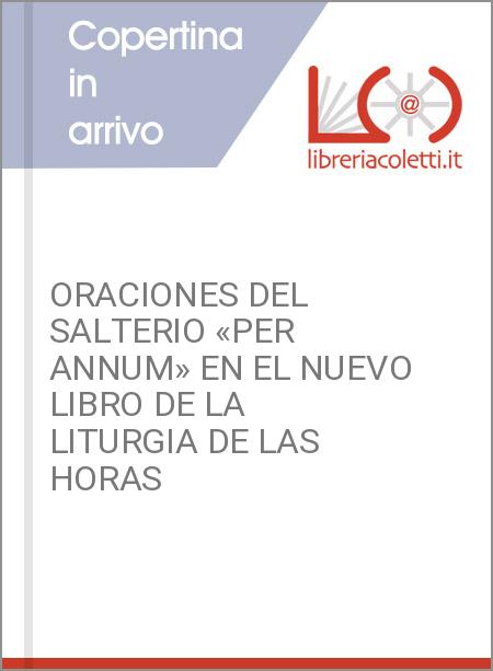 ORACIONES DEL SALTERIO «PER ANNUM» EN EL NUEVO LIBRO DE LA LITURGIA DE LAS HORAS