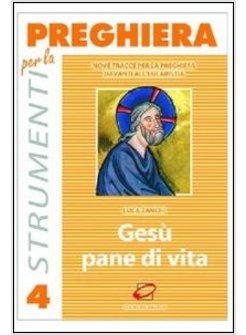 GESU' PANE DI VITA NOVE TRACCE PER LA PREGHIERA DAVANTI ALL'EUCARISTIA