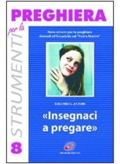 INSEGNACI A PREGARE NOVE SCHEMI DI PREGHIERA DAVANTI ALL'EUCARISTIA SUL «PADRE