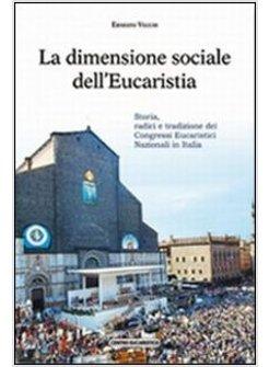DIMENSIONE SOCIALE DELL'EUCARISTIA STORIA RADICI E TRADIZIONE DEI CONGRESSI (L