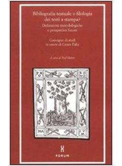 BIBLIOGRAFIA TESTUALE O FILOLOGIA DEI TESTI A STAMPA? DEFINIZIONI METODOLOGICHE 