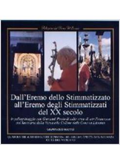 DALL'EREMO DELLO STIMMATIZZATO ALL'EREMO DEGLI STIMMATIZZATI DEL XX SECOLO