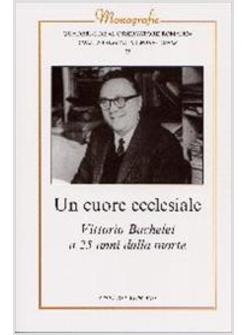 CUORE ECCLESIALE VITTORIO BACHELET A 25 ANNI DALLA MORTE