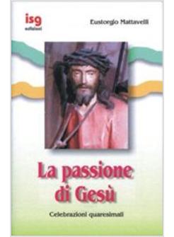 PASSIONE DI GESù CELEBRAZIONI QUARESIMALI (LA)